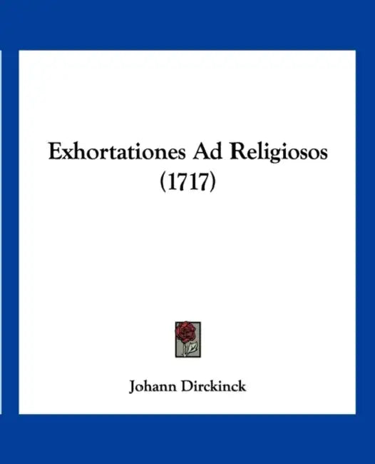 Exhortationes Ad Religiosos (1717) by Johann Dirckinck