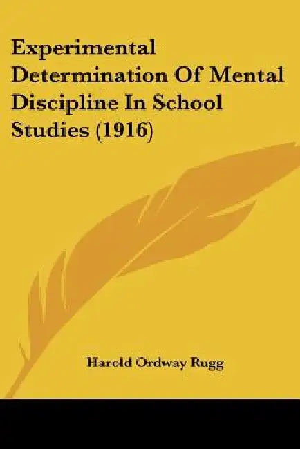 Experimental Determination Of Mental Discipline In School Studies (1916) by Harold Ordway Rugg