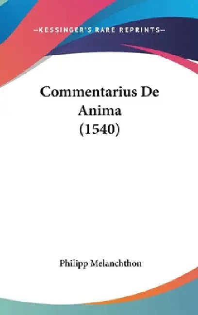 Commentarius De Anima (1540) by Philipp Melanchthon