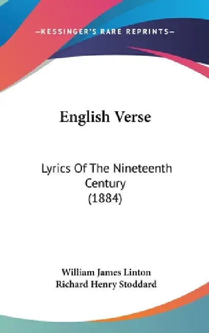 English Verse: Lyrics Of The Nineteenth Century (1884) by William James Linton, Richard Henry Stoddard