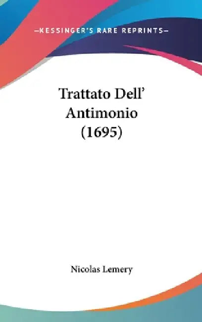 Trattato Dell' Antimonio (1695) by Nicolas Lemery