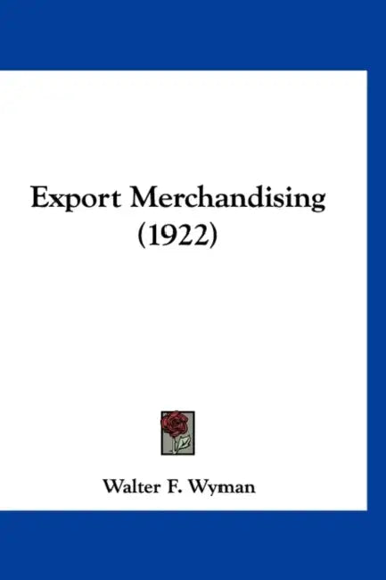 Export Merchandising (1922) by Walter F. Wyman