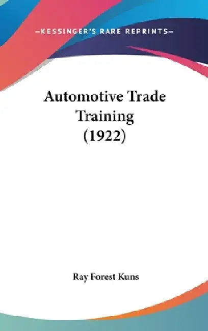 Automotive Trade Training (1922) by Ray Forest Kuns