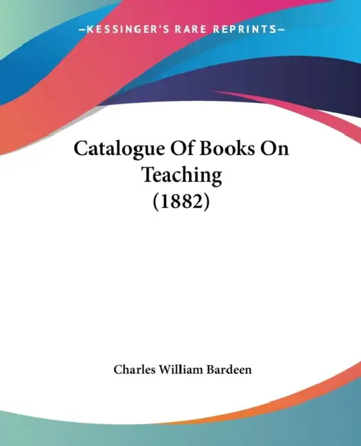 Catalogue Of Books On Teaching (1882) by Charles William Bardeen