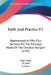 Faith And Practice V1: Represented In Fifty-Four Sermons On The Principal Heads Of The Christian Religion (1792) by Isaac Watts, D. Neal, J. Guyse