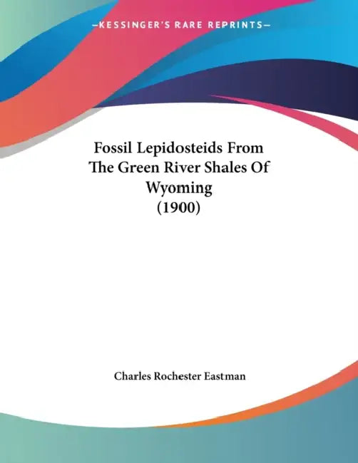 Fossil Lepidosteids From The Green River Shales Of Wyoming (1900) by Charles Rochester Eastman