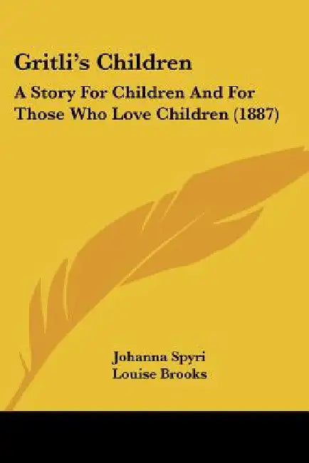 Gritli's Children: A Story For Children And For Those Who Love Children (1887) by Johanna Spyri, Louise Brooks