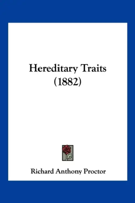 Hereditary Traits (1882) by Richard Anthony Proctor
