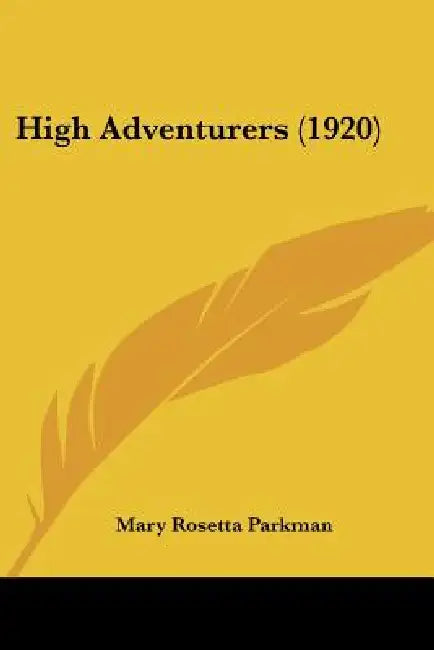 High Adventurers (1920) by Mary Rosetta Parkman