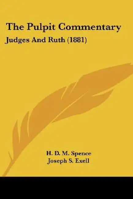 The Pulpit Commentary: Judges And Ruth (1881) by H. D. M. Spence, Joseph S. Exell