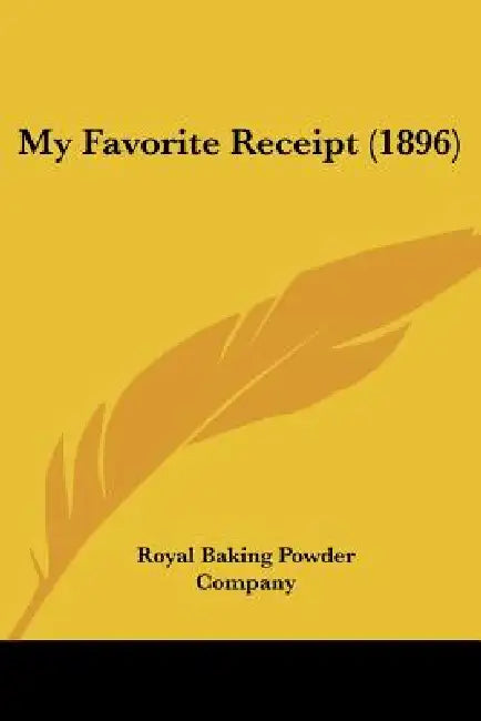 My Favorite Receipt (1896) by Royal Baking Powder Company