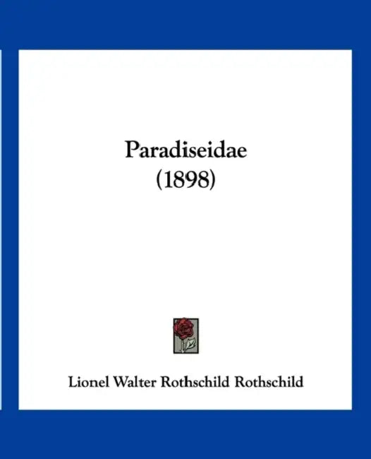 Paradiseidae (1898) by Lionel Walter Rothschild Rothschild