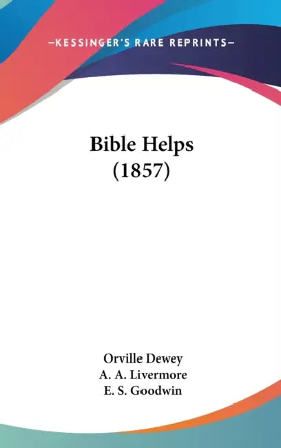 Bible Helps (1857) by Orville Dewey, A. A. Livermore, E. S. Goodwin