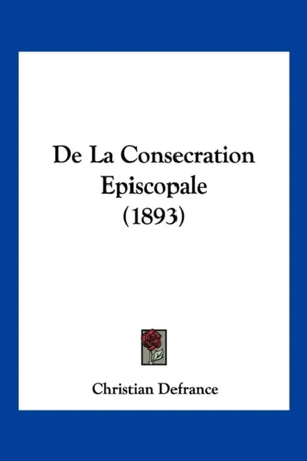 De La Consecration Episcopale (1893) by Christian Defrance