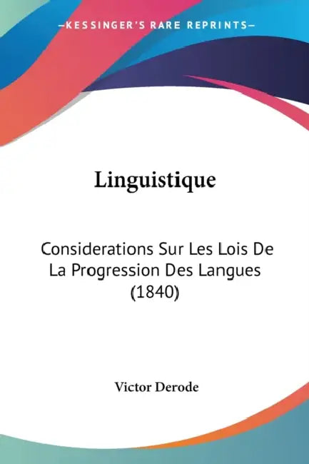 Linguistique: Considerations Sur Les Lois De La Progression Des Langues (1840) by Victor Derode