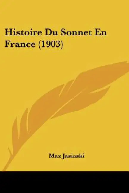 Histoire Du Sonnet En France (1903) by Max Jasinski