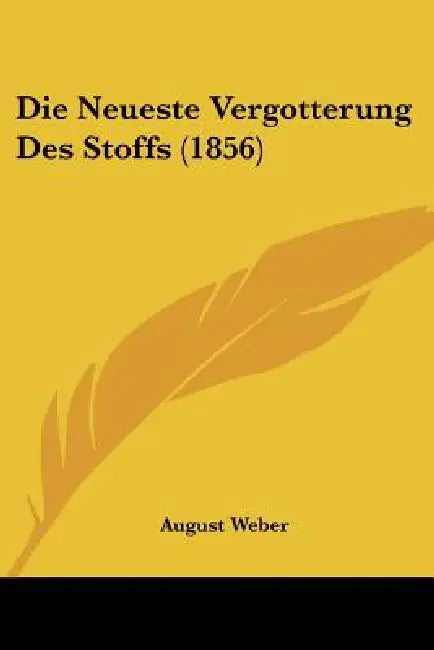 Die Neueste Vergotterung Des Stoffs (1856) by August Weber