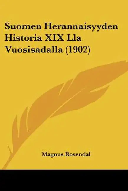 Suomen Herannaisyyden Historia XIX Lla Vuosisadalla (1902) by Magnus Rosendal
