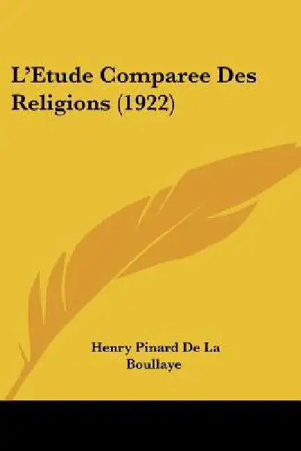 L'Etude Comparee Des Religions (1922) by Henry Pinard De La Boullaye