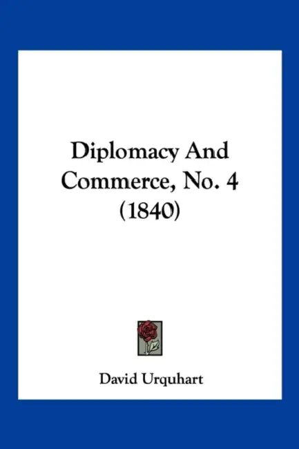 Diplomacy And Commerce, No. 4 (1840) by David Urquhart