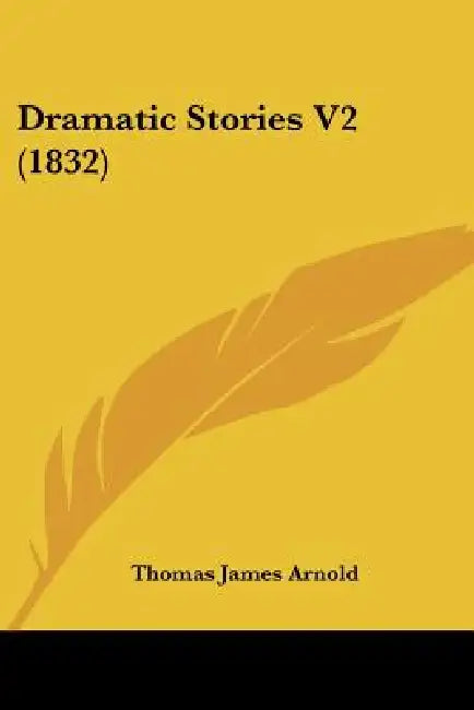 Dramatic Stories V2 (1832) by Thomas James Arnold