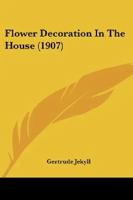 Flower Decoration In The House (1907) by Gertrude Jekyll