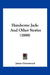 Handsome Jack: And Other Stories (1888) by James Greenwood