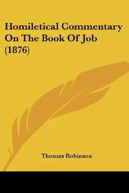 Homiletical Commentary On The Book Of Job (1876) by Thomas Robinson