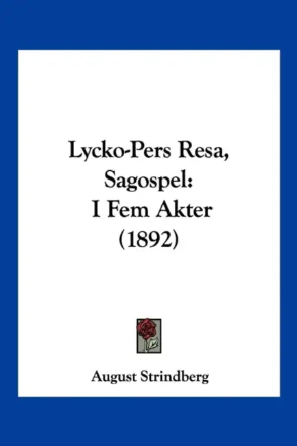 Lycko-Pers Resa, Sagospel: I Fem Akter (1892) by August Strindberg