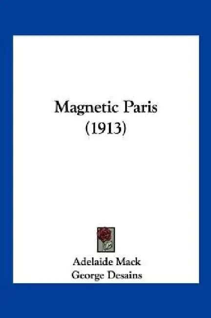 Magnetic Paris (1913) by Adelaide Mack