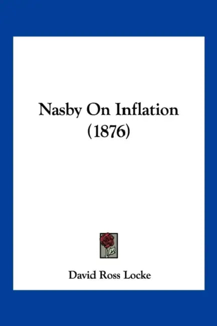 Nasby On Inflation (1876) by David Ross Locke