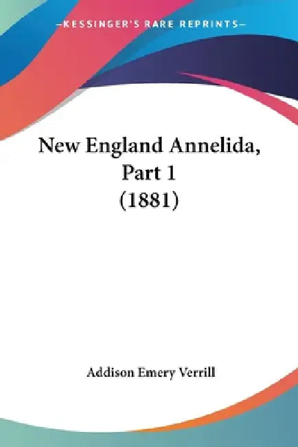 New England Annelida, Part 1 (1881) by Addison Emery Verrill