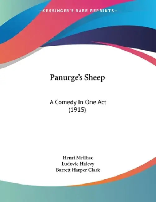 Panurge's Sheep: A Comedy In One Act (1915) by Henri Meilhac, Ludovic Halevy, Barrett Harper Clark