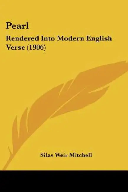 Pearl: Rendered Into Modern English Verse (1906) by Silas Weir Mitchell