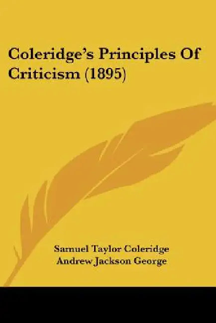 Coleridge's Principles Of Criticism (1895) by Samuel Taylor Coleridge, Andrew Jackson George