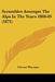 Scrambles Amongst The Alps In The Years 1860-69 (1871) by Edward Whymper