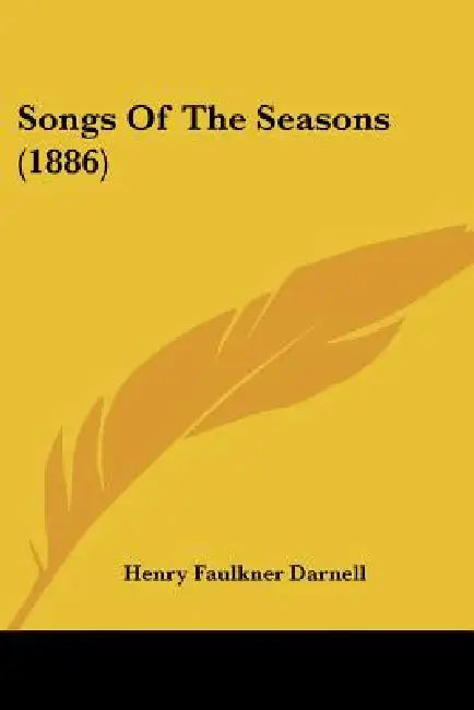 Songs Of The Seasons (1886) by Henry Faulkner Darnell