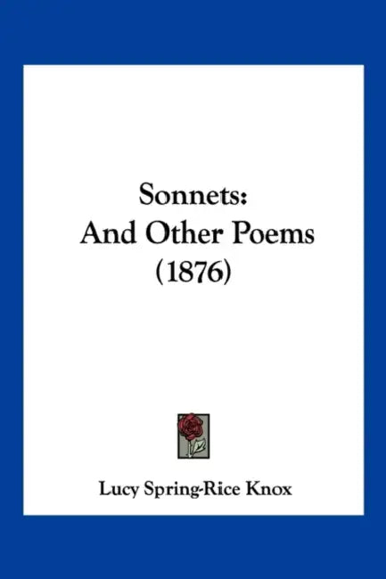 Sonnets: And Other Poems (1876) by Lucy Spring-Rice Knox