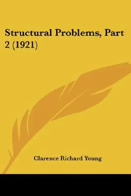Structural Problems, Part 2 (1921) by Clarence Richard Young