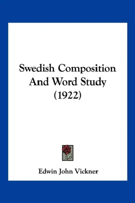 Swedish Composition And Word Study (1922) by Edwin John Vickner