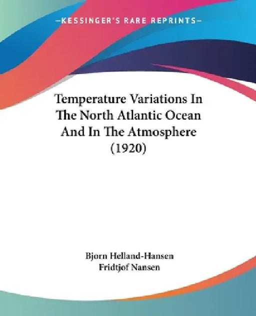 Temperature Variations In The North Atlantic Ocean And In The Atmosphere (1920) by Bjorn Helland-Hansen, Fridtjof Nansen