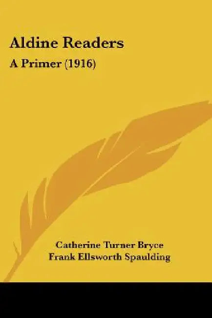 Aldine Readers: A Primer (1916) by Catherine Turner Bryce, Frank Ellsworth Spaulding, Margaret Ely Webb