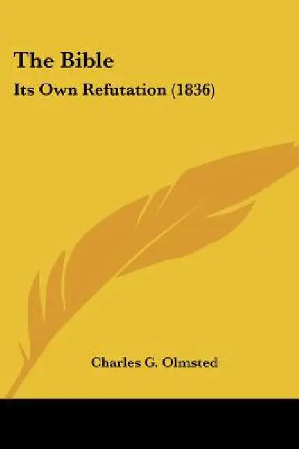 The Bible: Its Own Refutation (1836) by Charles G. Olmsted