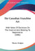 The Canadian Franchise Act: With Notes Of Decisions On The Imperial Acts Relating To Registration (1886) by Thomas Hodgins