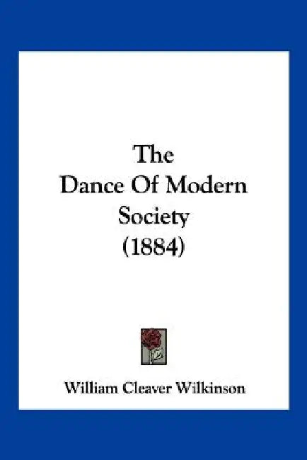 The Dance Of Modern Society (1884) by William Cleaver Wilkinson