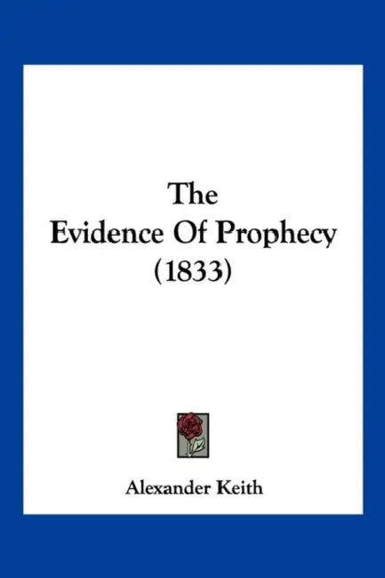 The Evidence Of Prophecy (1833) by Alexander Keith