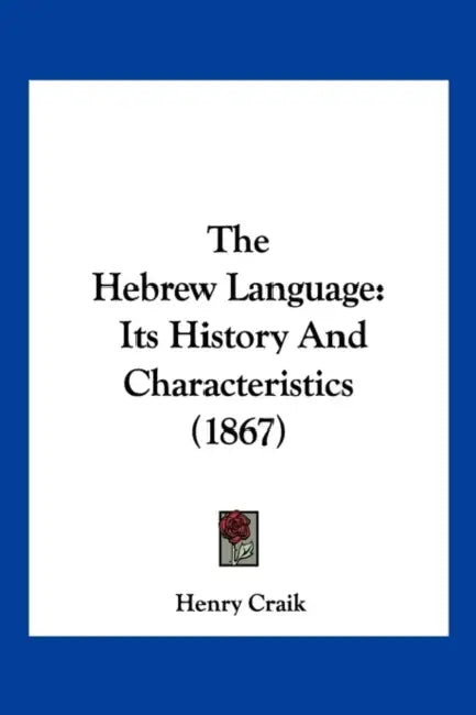 The Hebrew Language: Its History And Characteristics (1867) by Henry Craik