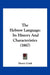 The Hebrew Language: Its History And Characteristics (1867) by Henry Craik