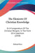 The Elements Of Christian Knowledge: Or A Compendium Of The Christian Religion, In The Form Of A Catechism (1838) by Richard Boys