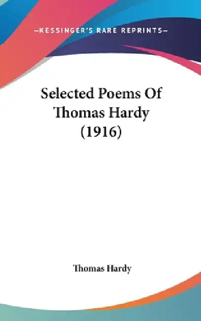 Selected Poems Of Thomas Hardy (1916) by Thomas Hardy